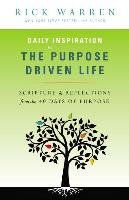Daily Inspiration for the Purpose Driven Life: Scriptures & Reflections from the 40 Days of Purpose Warren Rick