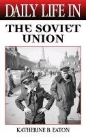 Daily Life in the Soviet Union Eaton Katherine B.