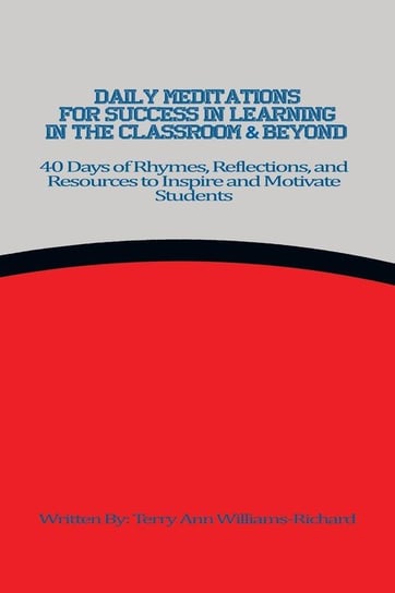 Daily Meditations for Success in Learning in the Classroom & Beyond Williams-Richard Terry Ann