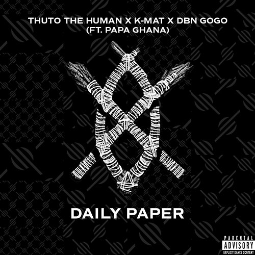 Daily Paper Thuto The Human, KMAT, & DBN Gogo feat. Papa Ghana