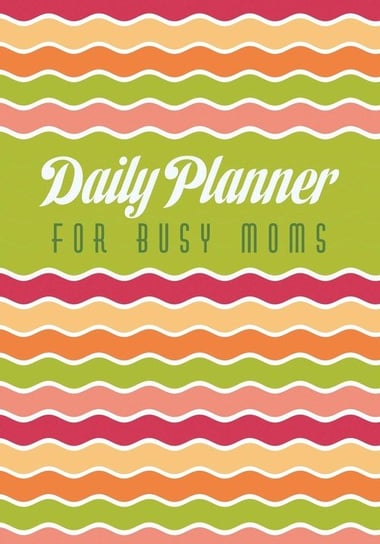 Daily Planner for Busy Moms Scott Colin