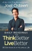 Daily Readings from Think Better, Live Better: 90 Devotions to a Victorious Life Osteen Joel