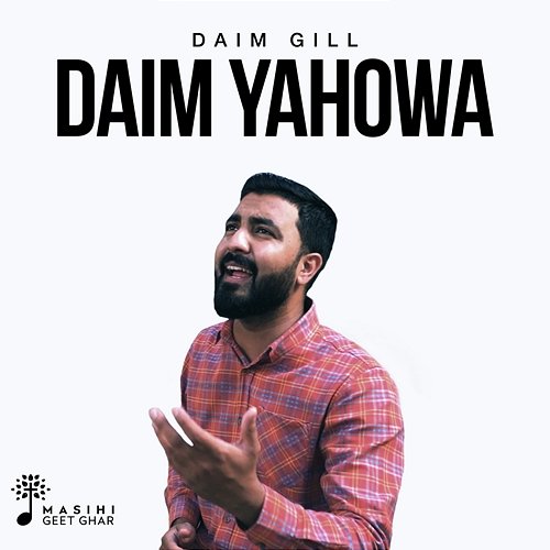 Daim Yahowa Daim Gill & Masihi Geet Ghar