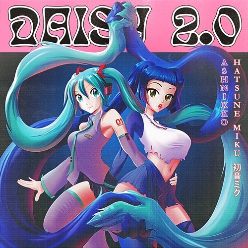 Daisy 2.0 Ashnikko feat. Hatsune Miku