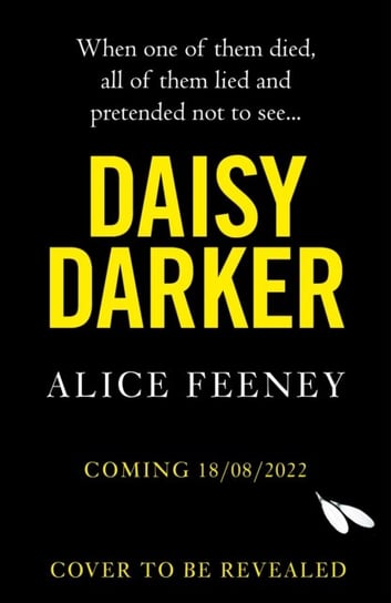 Daisy Darker: A Gripping Psychological Thriller With a Killer Ending You'll Never Forget Feeney Alice