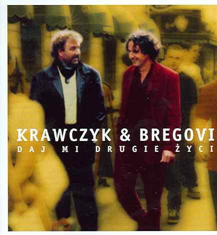 Daj mi drugie życie Krawczyk Krzysztof, Bregovic Goran