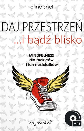 Daj przestrzeń i bądź blisko. Mindfulness dla rodziców i ich nastolatków - ebook mobi Snel Eline