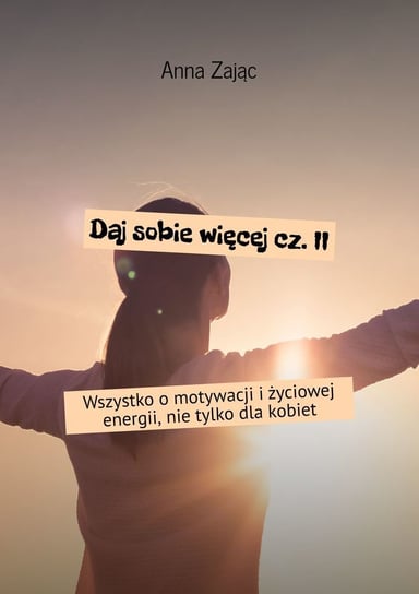 Daj sobie więcej. Część 2 - ebook mobi Zając Anna