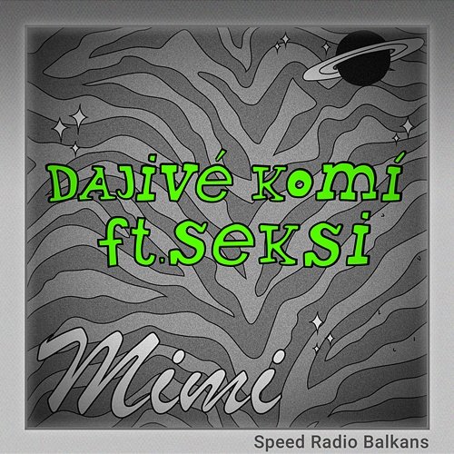 Dajivé Komì Mimi Mercedez, Speed Radio Balkans feat. Seksi