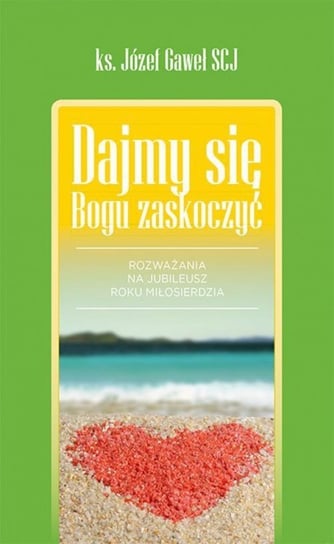 Dajmy się Bogu zaskoczyć Gaweł Józef