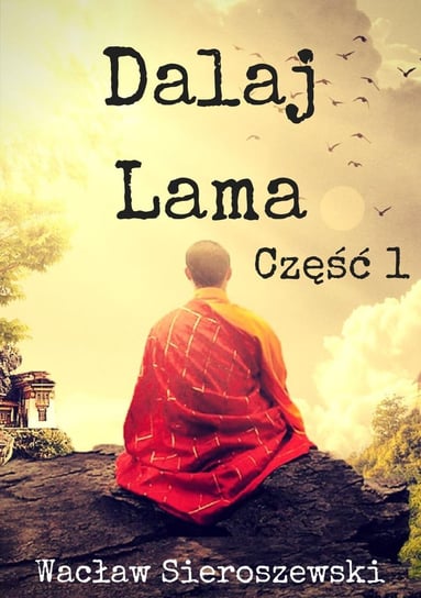 Dalaj-Lama. Część 1 Sieroszewski Wacław