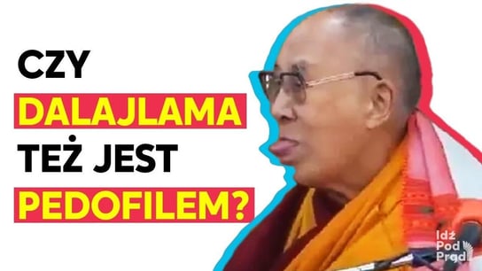 Dalajlama też jest pedofilem? - Idź Pod Prąd Na Żywo - podcast Opracowanie zbiorowe