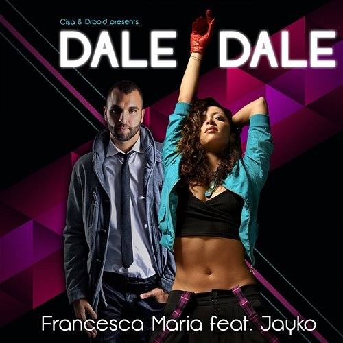 Dale Dale Francesca Maria feat. Jayko, Cisa, Drooid