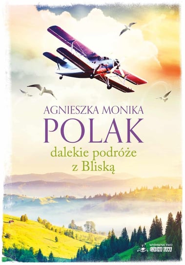 Dalekie podróże z Bliską Polak Agnieszka Monika