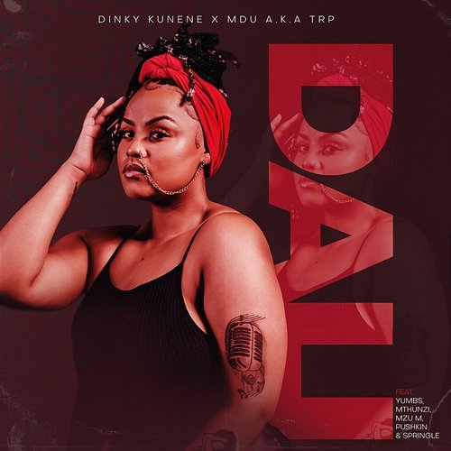 DALI Dinky Kunene & Mdu a.k.a TRP feat. Mthunzi, Mzu M, Pushkin, Springle, Yumbs