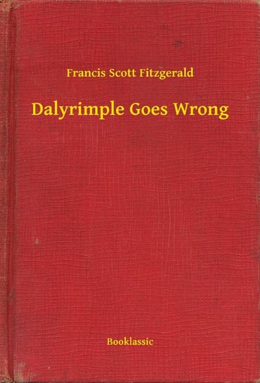 Dalyrimple Goes Wrong Fitzgerald Scott F.