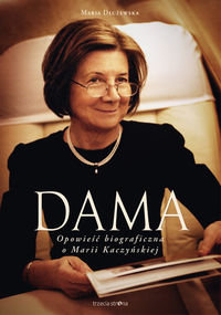 Dama. Opowieść biograficzna o Marii Kaczyńskiej Dłużewska Maria