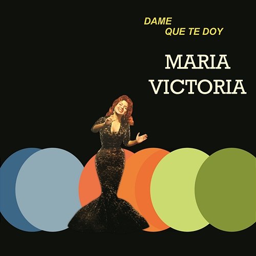 Dame Que Te Doy María Victoria