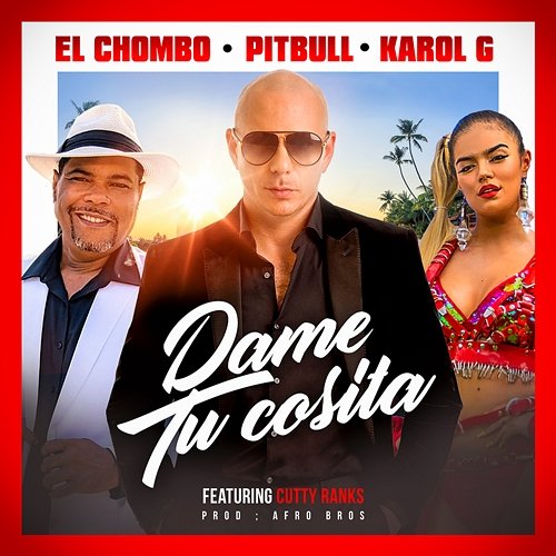 Dame Tu Cosita Pitbull x El Chombo x Karol G feat. Cutty Ranks