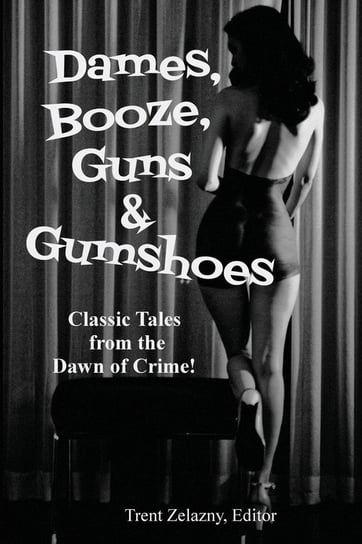 Dames, Booze, Guns & Gumshoes Goodis David