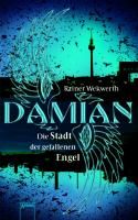 Damian - Die Stadt der gefallenen Engel Wekwerth Rainer
