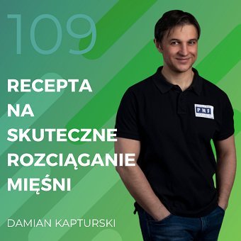 Damian Kapturski – recepta na skuteczne rozciąganie mięśni. - Recepta na ruch - podcast Chomiuk Tomasz