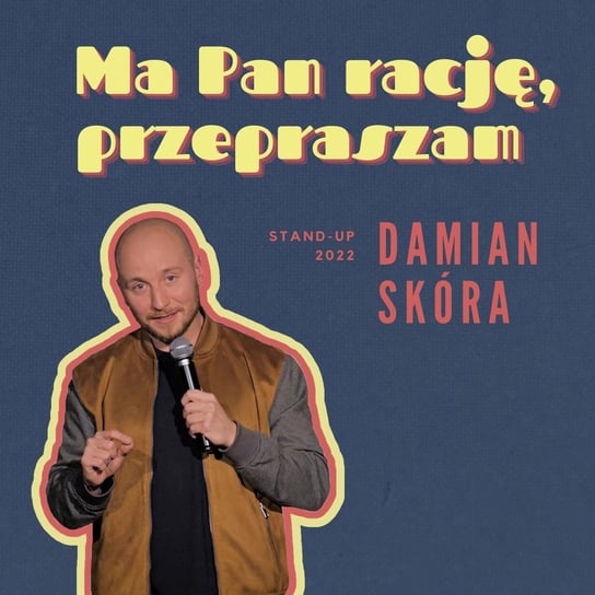 Damian Skóra - "Ma pan rację, przepraszam" - Stand-up Polska i przyjaciele - podcast Damian Skóra