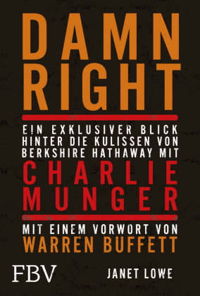 Damn Right: Ein exklusiver Blick hinter die Kulissen von Berkshire Hathaway mit Charlie Munger FinanzBuch Verlag