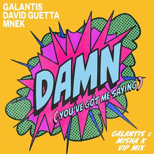 Damn (You’ve Got Me Saying) Galantis, David Guetta & MNEK