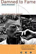 Damned to Fame: The Life of Samuel Beckett Knowlson James R.