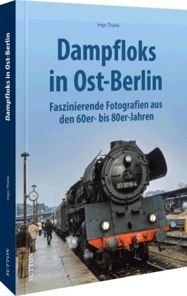 Dampfloks in Ost-Berlin Sutton Verlag GmbH