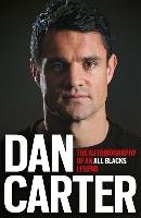 Dan Carter: The Autobiography of an All Blacks Legend Carter Dan