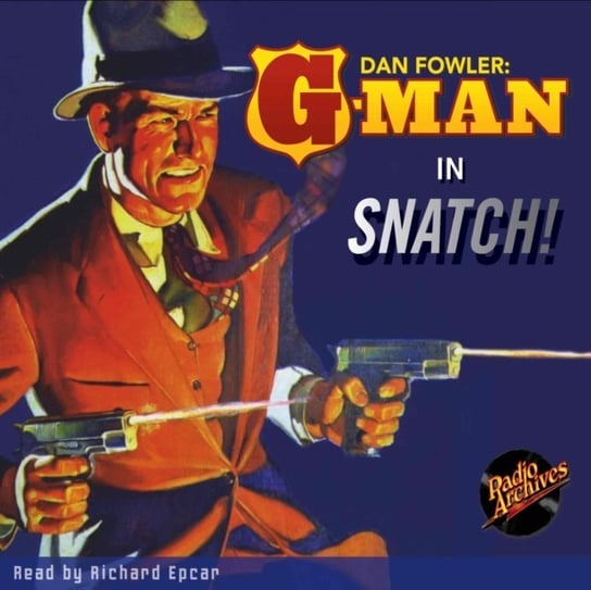 Dan Fowler, G-Man - Snatch! C. K. M. Scanlon, Richard Epcar
