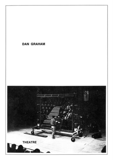 Dan Graham. Theatre Opracowanie zbiorowe