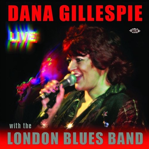 Dana Gillespie - Live - With The London Blues Band Dana Gillespie With The London Blues Band
