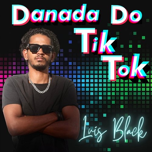 Danada Do Tik Tok Luis Black