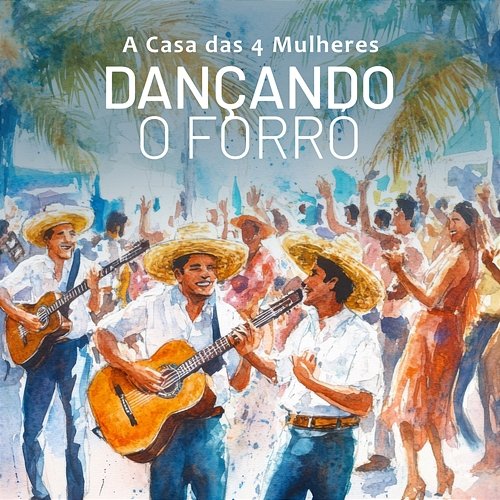 Dançando o Forró A Casa das 4 Mulheres