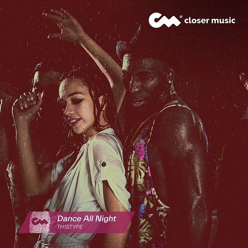 Dance All Night TH1STYPE