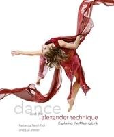 Dance and the Alexander Technique Nettl-Fiol Rebecca, Vanier Luc