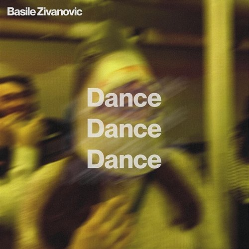 Dance Dance Dance Basile Zivanovic