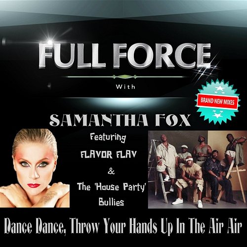 Dance Dance, Throw Ur Hands up in the Air Air Full Force feat. Samantha Fox, Flavor Flav, The House Party Bullies