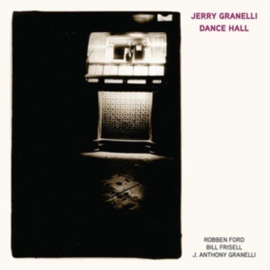 Dance Hall (feat. Robben Ford, Bill Frisell, and J. Anthony Granelli), płyta winylowa Granelli Jerry