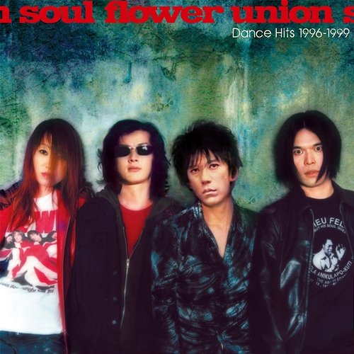 Dance Hits 1996-1999 Soul Flower Union