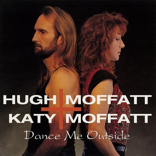 Dance Me Outside Hugh Moffatt, Katy Moffatt