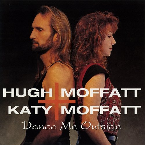 Dance Me Outside Katy Moffatt, Hugh Moffatt