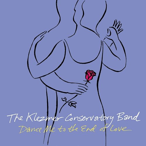 Dance Me To The End Of Love The Klezmer Conservatory Band