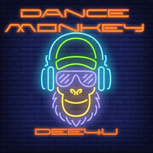 Dance Monkey Dee4u
