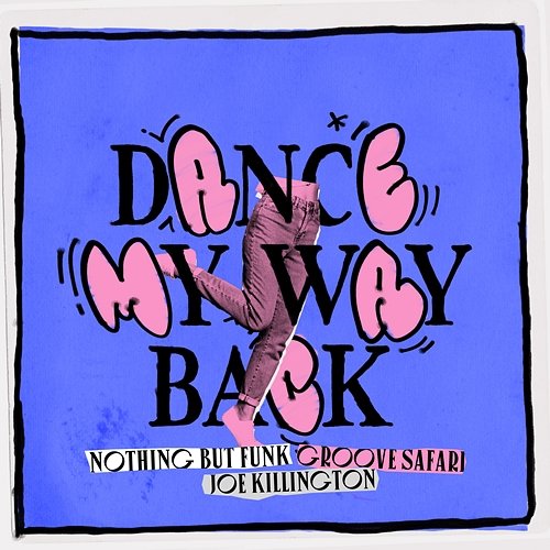 Dance My Way Back Nothing But Funk, Groove Safari & Joe Killington