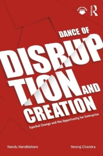 Dance of Disruption and Creation: Epochal Change and the Opportunity for Enterprise Taylor & Francis Ltd.