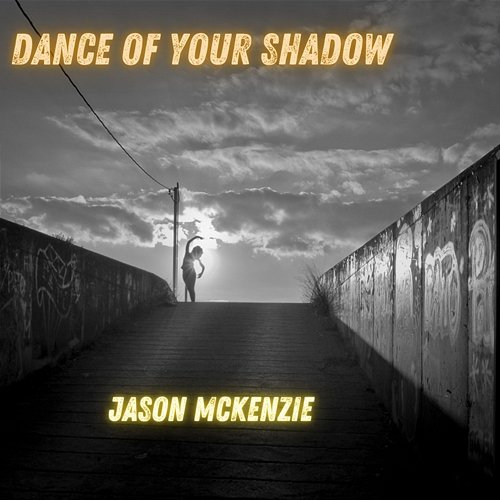 Dance Of Your Shadow Jason McKenzie